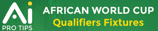 African World Cup Qualifiers Fixtures